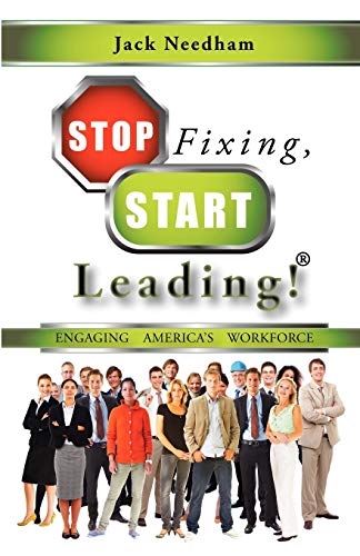 Stock image for Stop Fixing, Start Leading! Engaging America's Workforce for sale by Gulf Coast Books