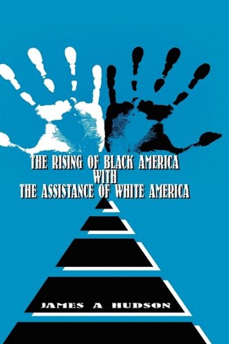 The Rising of Black America With the Assistance of White America (9781608601424) by Hudson, James