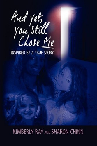 9781608601660: And Yet, You Still Chose Me - Inspired by a True Story