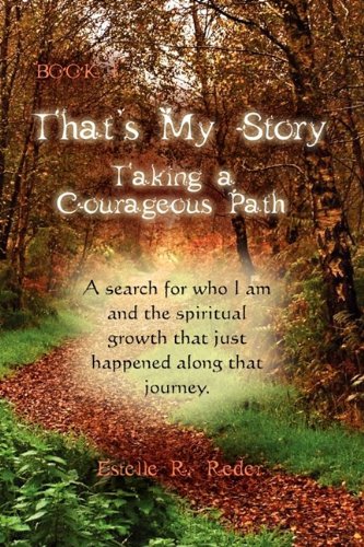 Stock image for That's My Story, Book 1, Taking a Courageous Path. "A Search for who I am and the spiritual growth that just happened along that journey." for sale by Ergodebooks