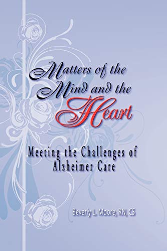 Imagen de archivo de Matters of the Mind and the Heart: Meeting the Challenges of Alzheimer Care a la venta por SecondSale