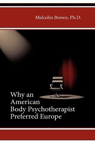 Why an American Body Psychotherapist Preferred Europe (9781608605040) by [???]