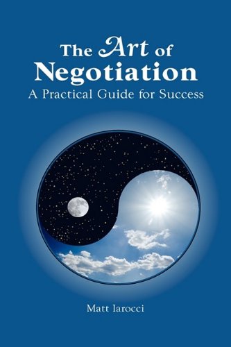 Stock image for The Art of Negotiation, A Practical Guide for Success for sale by Ergodebooks