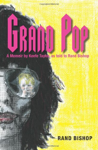 Stock image for Grand Pop: A Memoir by Keefe Taylor as Told to Rand Bishop for sale by Irolita Books