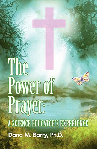 9781608607488: The Power of Prayer a Science Educator's Experience
