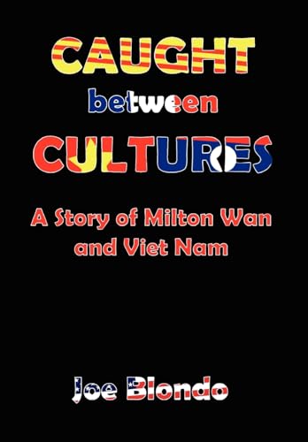 Stock image for Caught Between Cultures: A Story of Milton Wan and Vietnam for sale by GoldBooks