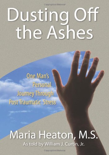 9781608609253: Dusting Off the Ashes: One Man's Personal Journey Through Post Traumatic Stress