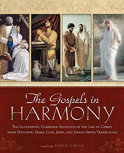 Stock image for The Gospels in Harmony: The Illustrated, Combined Accounts of the Life of Christ from Matthew, Mark, Luke, John, and Joseph Smith Translation for sale by ThriftBooks-Dallas