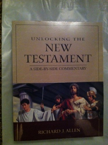 Unlocking the New Testament: A Side-by-side Commentary (9781608611195) by Richard J. Allen