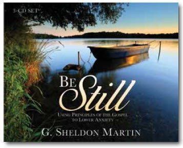 Stock image for Be Still - Using Gospel Principles to Lower Anxiety for sale by Bookmans