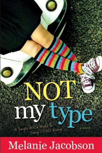 Not My Type, A Single Girl's Guide to Doing it All Wrong (9781608614677) by Melanie Jacobson