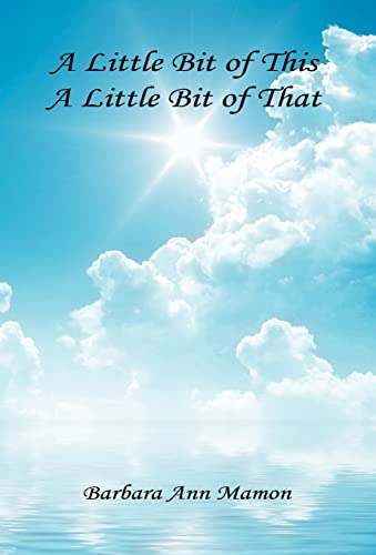 Stock image for A Little Bit of This, A Little Bit of That - A Collection of Poetry and Short Stories for sale by Lucky's Textbooks