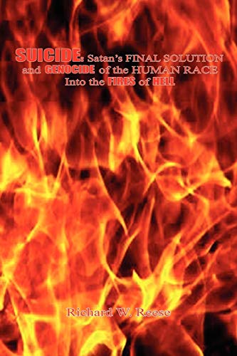 Imagen de archivo de SUICIDE: Satan's FINAL SOLUTION and GENOCIDE of the HUMAN RACE Into the FIRES of HELL a la venta por Ergodebooks