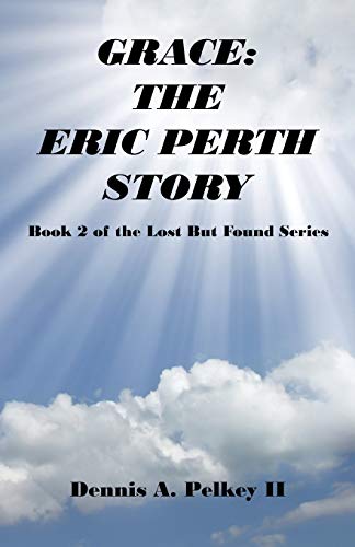 Beispielbild fr Grace: The Eric Perth Story - Book 2 of the Lost But Found Series zum Verkauf von Lucky's Textbooks