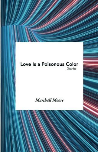 Stock image for Love Is a Poisonous Color: Stories for sale by GreatBookPrices