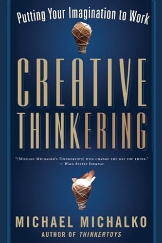 Imagen de archivo de Creative Thinkering: Putting Your Imagination to Work a la venta por SecondSale