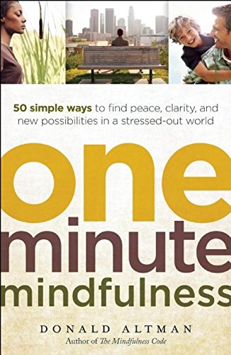Stock image for One-Minute Mindfulness : 50 Simple Ways to Find Peace, Clarity, and New Possibilities in a Stressed-Out World for sale by Better World Books