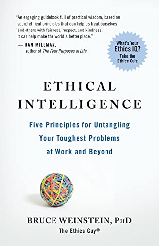 Beispielbild fr Ethical Intelligence : Five Principles for Untangling Your Toughest Problems at Work and Beyond zum Verkauf von Better World Books
