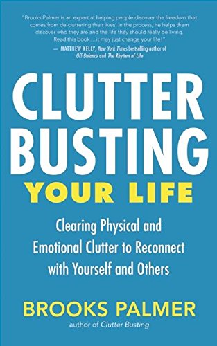 Beispielbild fr Clutter Busting Your Life : Clearing Physical and Emotional Clutter to Reconnect with Yourself and Others zum Verkauf von Better World Books