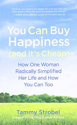 Beispielbild fr You Can Buy Happiness (and It's Cheap): How One Woman Radically Simplified Her Life and How You Can Too zum Verkauf von WorldofBooks