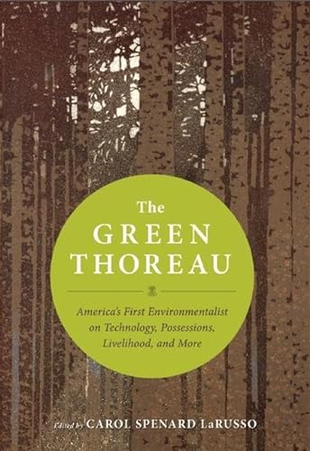 Beispielbild fr The Green Thoreau: America's First Environmentalist on Technology, Possessions, Livelihood, and More zum Verkauf von SecondSale
