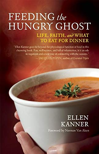 Beispielbild fr Feeding the Hungry Ghost : Life, Faith, and What to Eat for Dinner - a Satisfying Diet for Unsatisfying Times zum Verkauf von Better World Books