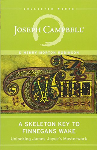 Imagen de archivo de A Skeleton Key to Finnegans Wake: Unlocking James Joyce's Masterwork (The Collected Works of Joseph Campbell) a la venta por HPB-Ruby