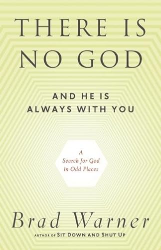 There Is No God and He Is Always with You: A Search for God in Odd Places (9781608681839) by Warner, Brad