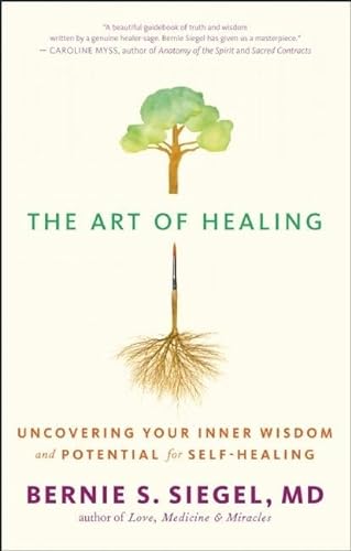 The Art of Healing: Uncovering Your Inner Wisdom and Potential for Self-Healing (9781608681853) by Bernie S. Siegel; Cynthia J. Hurn