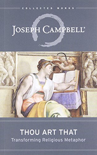 Stock image for Thou Art That: Transforming Religious Metaphor (Collected Works of Joseph Campbell) for sale by thebookforest.com