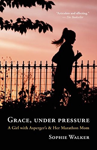 Imagen de archivo de Grace, under Pressure : A Girl with Asperger's and Her Marathon Mom a la venta por Better World Books: West