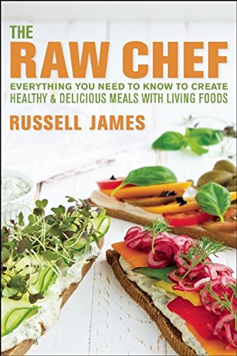 9781608682379: The Raw Chef: Everything You Need to Know to Create Healthy and Delicious Meals With Living Foods