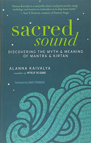 Imagen de archivo de Sacred Sound: Discovering the Myth and Meaning of Mantra and Kirtan a la venta por Half Price Books Inc.