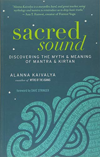 9781608682430: Sacred Sound: Discovering the Myth and Meaning of Mantra and Kirtan