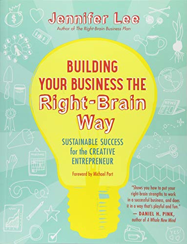 Beispielbild fr Building Your Business the Right-Brain Way : Sustainable Success for the Creative Entrepreneur zum Verkauf von Better World Books