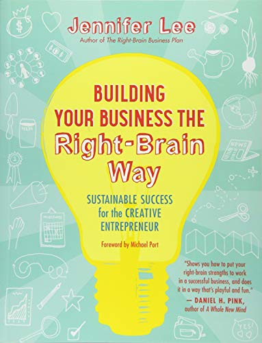 Imagen de archivo de Building Your Business the Right-Brain Way: Sustainable Success for the Creative Entrepreneur a la venta por SecondSale