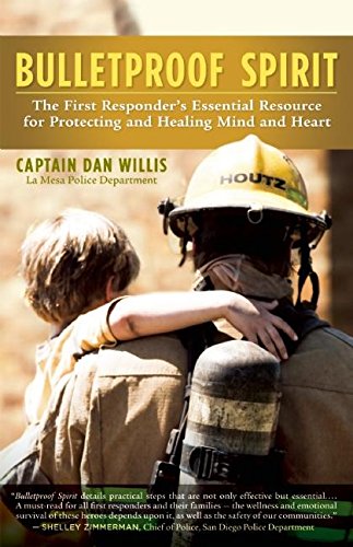 Stock image for Bulletproof Spirit: The First Responder's Essential Resource for Protecting and Healing Mind and Heart for sale by Gulf Coast Books