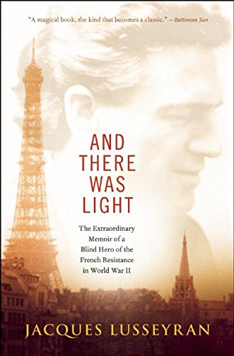 Imagen de archivo de And There Was Light: The Extraordinary Memoir of a Blind Hero of the French Resistance in World War II a la venta por WorldofBooks