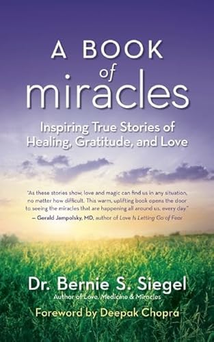 Imagen de archivo de A Book of Miracles : Inspiring True Stories of Healing, Gratitude, and Love a la venta por Better World Books: West