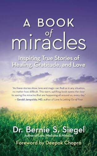 Stock image for A Book of Miracles : Inspiring True Stories of Healing, Gratitude, and Love for sale by Better World Books: West