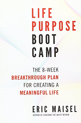 9781608683062: Life Purpose Boot Camp: The 8-Week Breakthrough Plan for Creating a Meaningful Life