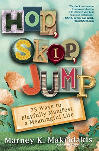 Beispielbild fr Hop, Skip, Jump : 75 Ways to Playfully Manifest a Meaningful Life zum Verkauf von Better World Books