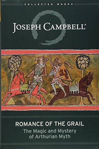 Stock image for Romance of the Grail: The Magic and Mystery of Arthurian Myth (The Collected Works of Joseph Campbell) for sale by Books Unplugged