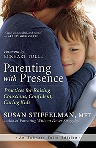 Stock image for Parenting with Presence: Practices for Raising Conscious, Confident, Caring Kids (An Eckhart Tolle Edition) for sale by Zoom Books Company