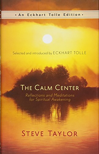 Beispielbild fr The Calm Center: Reflections and Meditations for Spiritual Awakening (An Eckhart Tolle Edition) zum Verkauf von Bulk Book Warehouse
