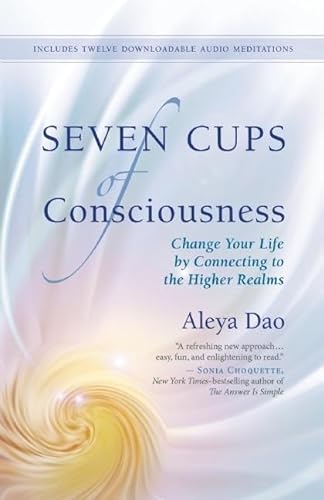 9781608683321: Seven Cups of Consciousness: Change Your Life by Connecting to the Higher Realms