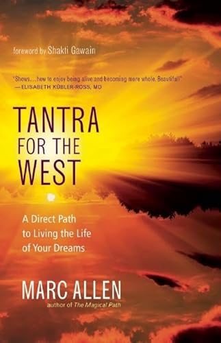 Tantra for the West: A Direct Path to Living the Life of Your Dreams