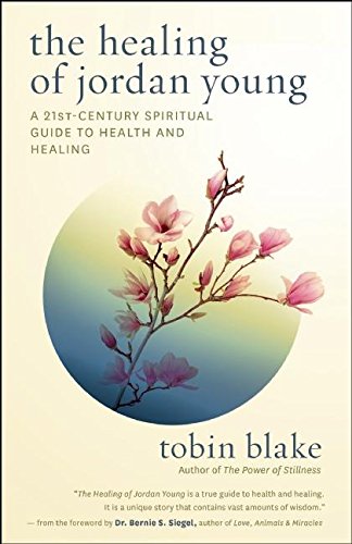 The Healing of Jordan Young: A 21st Century Spiritual Guide to Health and Healing.