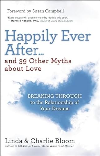 Imagen de archivo de Happily Ever After.and 39 Other Myths about Love: Breaking Through to the Relationship of Your Dreams a la venta por SecondSale
