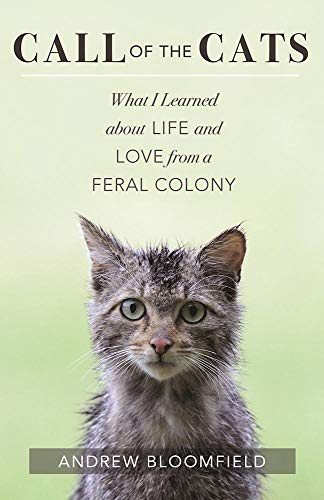 Beispielbild fr Call of the Cats : What I Learned about Life and Love from a Feral Colony zum Verkauf von Better World Books